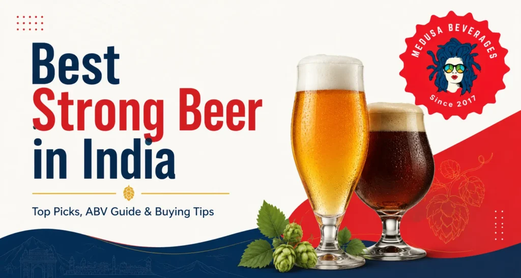 Best strong beer in India featured image with Medusa Beverages branding, beer glasses, hops, ABV guide and buying tips.